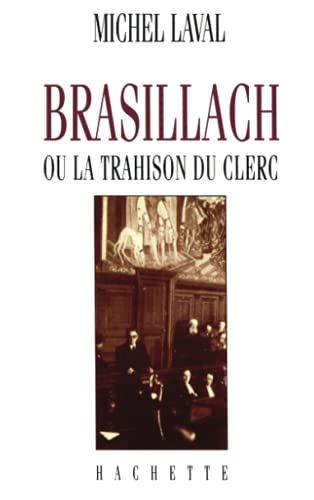 Stock image for Brasillach ou la trahison du clerc Laval, Michel for sale by e-Libraire