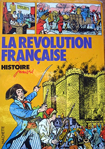 Imagen de archivo de Histoire Juniors: La Revolution Francaise a la venta por LeLivreVert