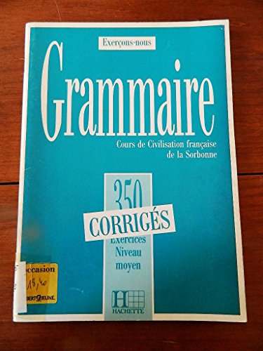 Beispielbild fr 350 exercices de grammaire corrigs : Cours de civilisation franaise de la Sorbonne zum Verkauf von Ammareal