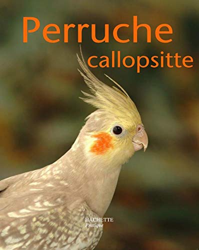 Stock image for La perruche callopsitte for sale by A TOUT LIVRE