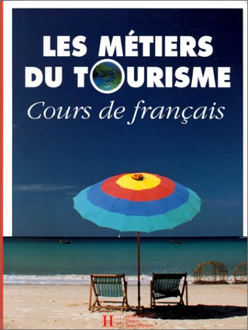 9782010177095: Les Metiers Du Tourisme. Cours De Francais: Livre De L'eleve
