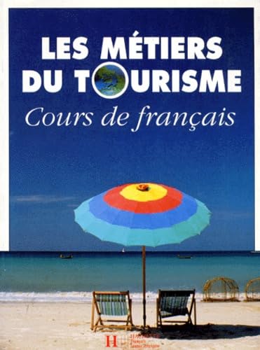 Imagen de archivo de Les mtiers du tourisme : Cours de francais a la venta por Ammareal