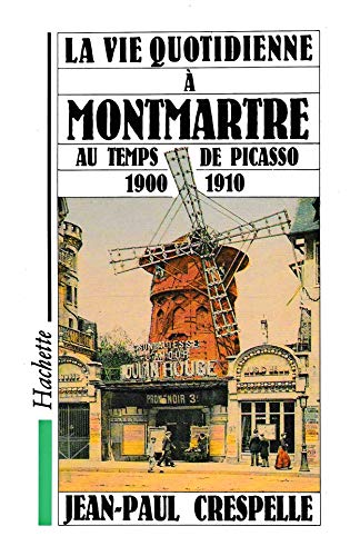 Beispielbild fr La Vie quotidienne  Montmartre au temps de Picasso : 1900-1910 zum Verkauf von medimops