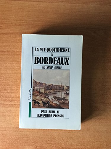 Imagen de archivo de Vie Quotidienne ? Bordeaux au XVIII? si?cle a la venta por Kennys Bookshop and Art Galleries Ltd.