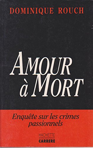 Beispielbild fr Amour  mort : Enqute sur les crimes passionnels zum Verkauf von Ammareal