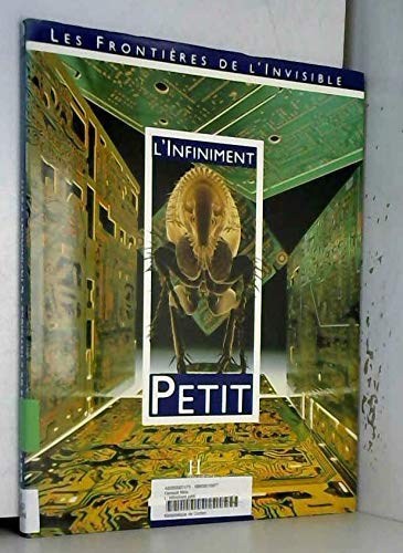 L'INFINIMENT; PETIT; LES FRONTIERES DE L'INVISIBLE