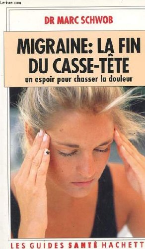 Beispielbild fr Migraine: la fin du casse-tte zum Verkauf von A TOUT LIVRE