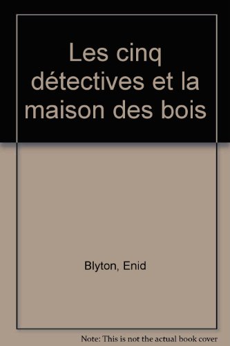 Stock image for LES CINQ DETECTIVES ET LA MAISON DES BOIS for sale by Ammareal