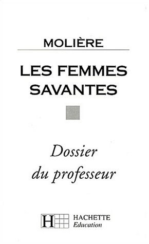 Stock image for Les femmes savantes: Dossier du professeur for sale by Ammareal