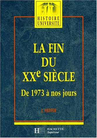9782010186370: La Fin Du Xxeme Siecle. De 1973 A Nos Jours