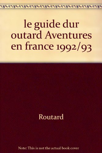 Beispielbild fr le guide dur outard Aventures en france 1992/93 zum Verkauf von Librairie Th  la page