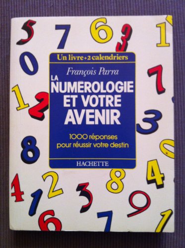 La numérologie et votre avenir 1000 réponses pour réussir votre destin