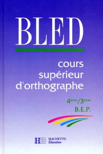 9782010187094: BLED : cours suprieurs d'orthographe 4e, 3e livre lve, dition 1992