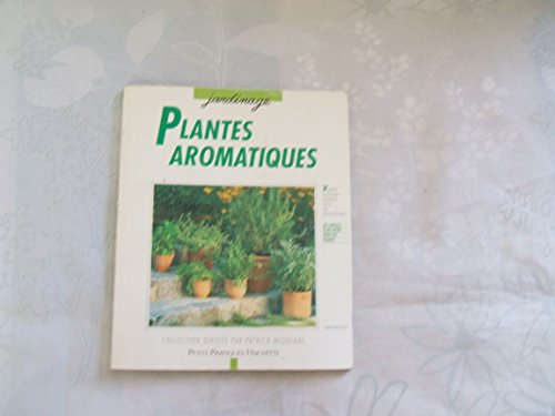 9782010190568: Plantes aromatiques: Culture  la fentre, sur le balcon, en terrasse, les conseils d'une spcialiste pour les cultiver, les soigner, les multiplier et les cuisiner