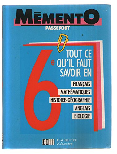 9782010191343: Memento Passeport Sixime. Tout ce qu'il faut savoir en : Franais, Mathmatiques, Histoire-Gographie, Anglais, Biologie