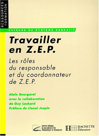 Imagen de archivo de Travailler en Z.E.P : Les rles du coordonnateur et du responsable de Z.E.P a la venta por Ammareal