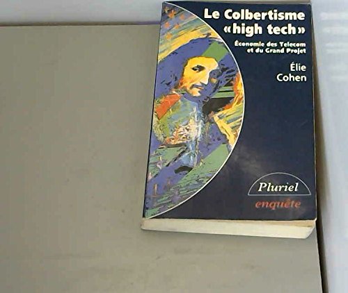 Beispielbild fr Le Colbertisme High-tech : conomie Des Tlcom Et Du Grand Projet zum Verkauf von RECYCLIVRE