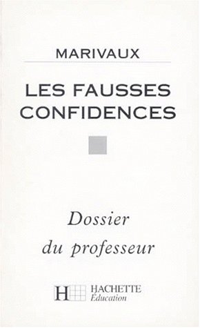 9782010193835: Les Fausses Confidences - Dossier du professeur (Classiques Hachette) (French Edition)