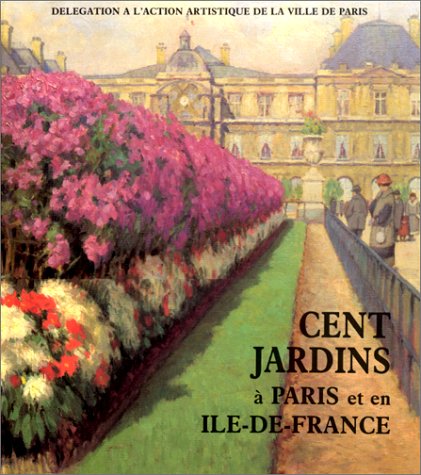 9782010196461: Cent Jardins A Paris Et En Ile-De -France