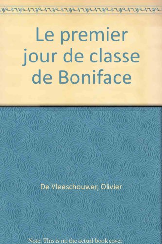 Le premier jour de classe de Boniface (9782010197246) by Olivier De Vleeschouwer; Anne Tonnac