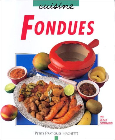 Stock image for CUISINE - FONDUES - PLATS DU JOUR - PLATS DE FETE - DES RECETTES FACILES POUR UNE CUISINE PLEINE FORME - TOUS LES PLATS PHOTOGRAPHIES - for sale by .G.D.