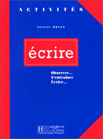 Beispielbild fr Ecrire: Niveau moyen, observer, s'entraîner, écrire (Activites: Ecrire) zum Verkauf von AwesomeBooks