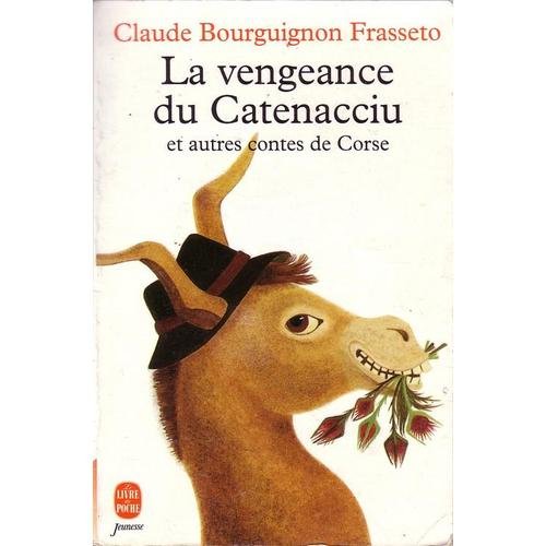 Imagen de archivo de La vengeance du Catenacciu et autres contes de Corse : Rcits du folklore corse a la venta por Ammareal