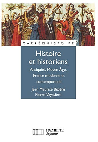 9782010208027: Histoire Et Historiens. Antiquite, Moyen Age, France Moderne Et Contemporaine