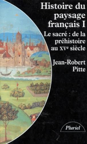 Stock image for HISTOIRE DU PAYSAGE FRANCAIS. Tome 1, Le sacr : de la prhistoire au 15me sicle for sale by Ammareal