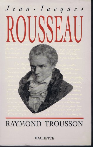 9782010211065: Jean-Jacques Rousseau: Heurs et malheurs d'une conscience