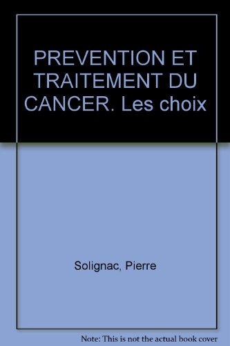 Stock image for PREVENTION ET TRAITEMENT DU CANCER. Les choix for sale by medimops