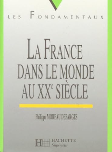 Beispielbild fr La France dans le monde au XXe si cle Moreau Defarges, Philippe zum Verkauf von LIVREAUTRESORSAS