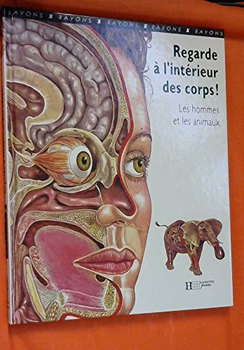 Beispielbild fr Regard  l'intrieur des corps ! : Les hommes et les animaux zum Verkauf von Ammareal