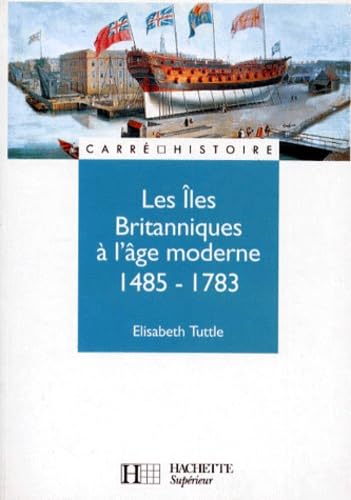 Imagen de archivo de Les les Britanniques  l'ge moderne, 1485-1783 a la venta por Ammareal