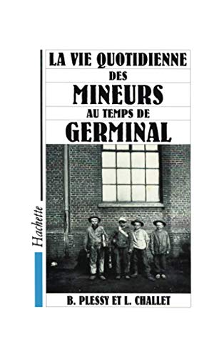 Beispielbild fr La Vie Quotidienne Des Mineurs Au Temps De Germinal zum Verkauf von RECYCLIVRE