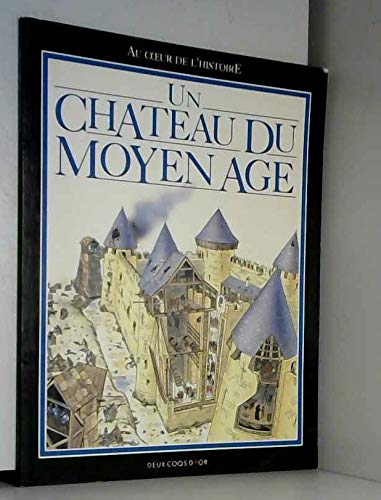 Beispielbild fr Un chteau du Moyen-ge (Au coeur de l'histoire) zum Verkauf von medimops