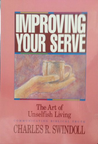 Improving Your Serve: The Art of Unselfish Living (9782010503009) by Swindoll, Charles R.