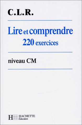 Stock image for Lire et comprendre, CM, 220 exercices. 220 exercices for sale by Ammareal