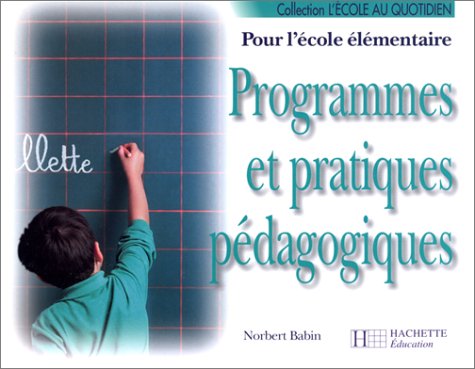 Stock image for Programmes et pratiques pdagogiques pour l'cole lmentaire Collection L'cole au quotidien for sale by Le-Livre