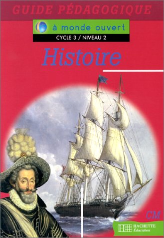 9782011159496: A monde ouvert Histoire CM - Guide pdagogique - Ed.1997