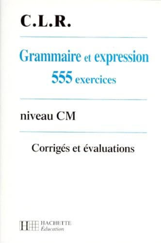 Stock image for Grammaire et expression, CM. 555 exercices corrigs for sale by Ammareal