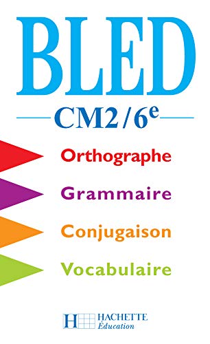 Bled CM2-6e. Orthographe, conjugaison, grammaire - Edouard Bled