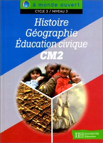 Imagen de archivo de Histoire - Gographie - Education civique, CM2, cycle 3, niveau 3 a la venta por Ammareal