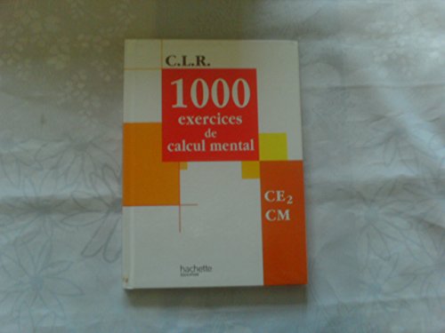 Imagen de archivo de C.L.R. : 1000 exercices de calcul mental, CE2 CM (Manuel) a la venta por Ammareal