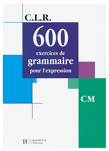 9782011162953: 600 exercices de grammaire pour l'expression CM