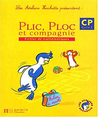 Imagen de archivo de Les ateliers Hachette prsentent : Plic, Ploc et compagnie : Mathmatiques, cycle 2 : CP (Fiches) a la venta por Ammareal