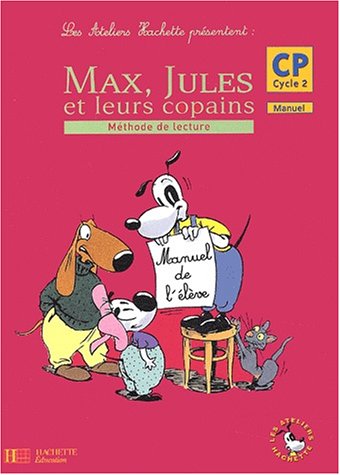 Beispielbild fr Les ateliers Hachette prsentent : Max, Jules et leurs copains : Mthode de lecture, cycle 2 : CP (Manuel) zum Verkauf von Ammareal