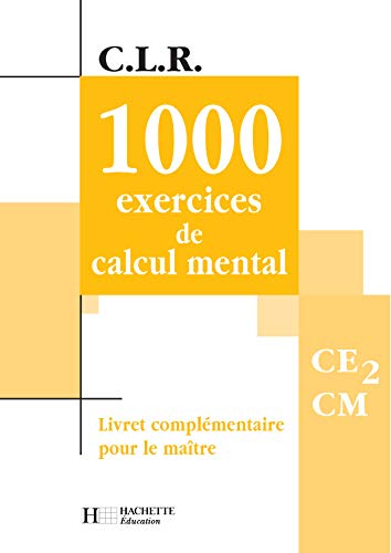 Imagen de archivo de 1000 exercices de calcul mental, CE2-CM (Livret du professeur) a la venta por medimops