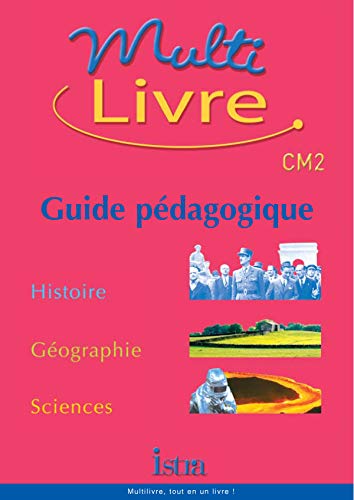 Beispielbild fr Multilivre : Histoire-Gographie - Sciences, CM2 (Guide pdagogique) zum Verkauf von Ammareal