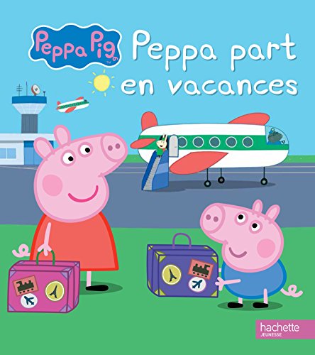 9782011165237: PEPPA PIG - Peppa part en vacances (French Edition)